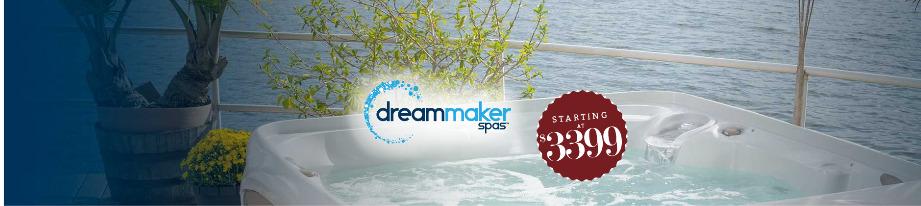 Dream Maker Spas starting at $3495!